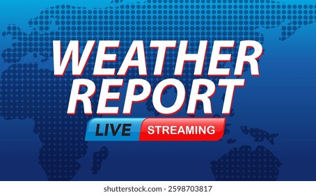 Bold vector illustration featuring a weather report theme with live streaming elements, set against a world map background