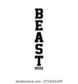 Fett vertikales "Beast Mode"-Typografie-Design in Schwarz auf weißem Hintergrund, perfekt für Fitness, T-Shirts, Motivation und sportliche grafische Nutzung.
