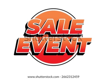 A bold and vibrant graphic featuring the words SALE EVENT in large, stylized font against a circular orange gradient background.