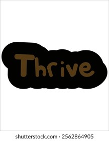  Bold and vibrant lettering of the word "Thrive" in black and gold, symbolizing growth and success. Perfect for motivational branding and campaigns.