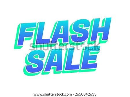 Bold and vibrant text graphic featuring the words FLASH SALE in a modern, eye catching font The colors transition from blue to green, creating a dynamic visual appeal