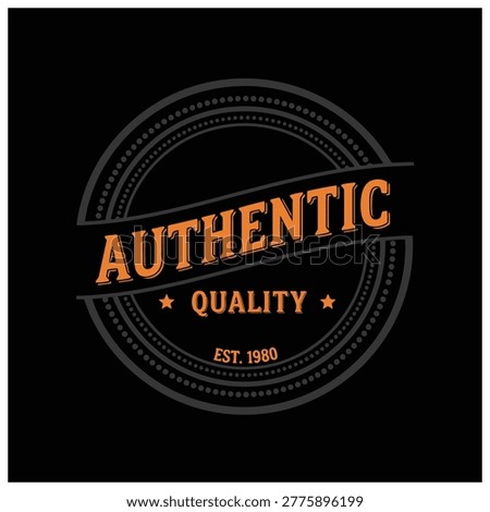 Bold vintage-style emblem reading 'Authentic Quality' with orange text on a dark circular stamp background. Ideal for branding, packaging, labels, retro promotions, and product authenticity messaging.
