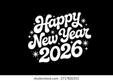 Tipografía con letras a mano en blanco llamativo que dice Feliz año Nuevo 2026 sobre un fondo negro con brillantes decoraciones de estrellas. Perfecto para saludos de vacaciones, carteles, tarjetas, impresiones y diseños festivos.