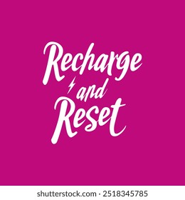 Bold white script typography of Recharge and Reset on a vibrant pink background, encouraging self-care, rest, and rejuvenation. Ideal for posters, social media, or motivational decor