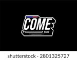 Bold white text graphic with COME prominently displayed, and TO END smaller below, on a black background.