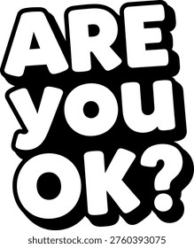 A bold, white text on black background asking 'ARE you OK?'