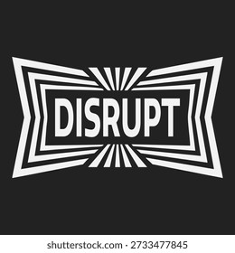 Bold wordmark reading disrupt inside a burst frame with radiating lines on a dark background