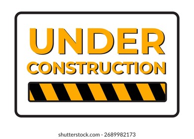Bold yellow and black “Under Construction” sign with caution stripes on white background.