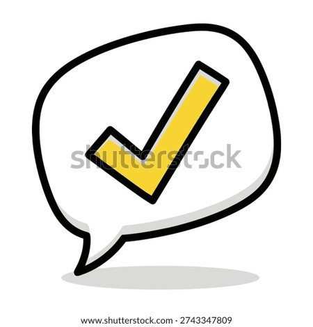 A bold yellow checkmark symbolizes approval and success within a minimalist white speech bubble graphic that conveys positive affirmation and validation