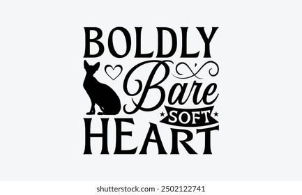 Boldly Bare Soft Heart - Diseño De Camiseta De Gato Sphynx, Ilustración Para Impresiones En Camisetas Y Bolsos, Carteles, Tarjetas, Fondo Blanco Aislado.