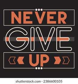 Boldly inspirational, the 'Never Give Up' T-shirt design radiates resilience and determination. A powerful reminder to persevere through challenges, wear it with unwavering confidence.