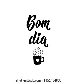 Bom dia. Lettering. Translation from Portuguese - Good Morning. Modern vector brush calligraphy. Ink illustration