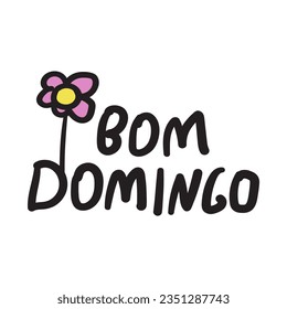 Bom domingo. Portuguese language. It's mean good Sunday. Vector illustration. Sticker design.