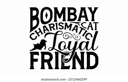 Bombay Cat Charismatic Loyal Friend - Bombay Cat T-Shirt Design, Illustration für Drucke auf T-Shirts und Taschen, Poster, Silhouette Cameo, Cricut, EPS, Dateien zum Schneiden.