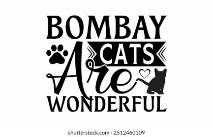 Bombay Cats Are Wonderful - Bombay Cat T-Shirt Design, Illustration With Hand-Lettering And Decoration Elements, Bags, Stationary As A Poster.