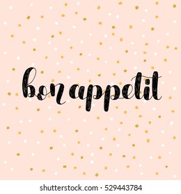 Bon appetit. Brush hand lettering vector illustration. Inspiring quote. Motivating modern calligraphy. Great for pillow cases, prints and posters, greeting cards, home decor, apparel design and more.