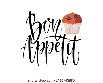 Bon appetit calligraphy lettering with Berry cupcake for menu, kitchen. Phrase in French enjoy your meal. Positive inspirational phrase with Sweet food. Vector Typography poster on white background