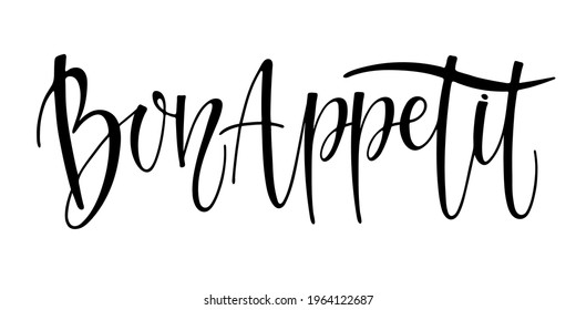 Bon appetit calligraphy lettering. Cursive text bon appetit for menu, kitchen. Phrase in French enjoy your meal. Positive inspirational phrase. Vector Ink illustration. Typography poster on white.