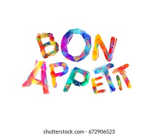 Bon Appetit. Good Appetite. Vector geometric triangular letters
