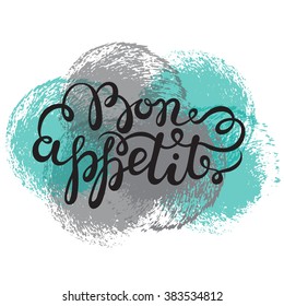 Bon appetit hand drawn pen brush lettering. Vector illustration with grunge texture circles on white background