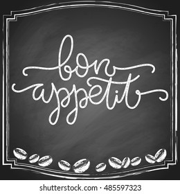 Bon appetit hand lettering with coffee beans on black chalkboard background. Vector illustration.