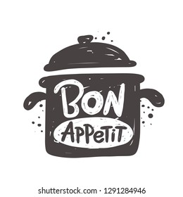 Bon appetit. Kitchen lettering. Ink hand drawn vector illustration. Can be used for badges, labels, logo, bakery, street festival, farmers market, country fair, shop, kitchen classes, food studio