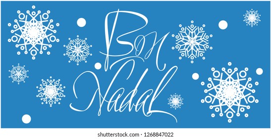 Bon Nadal - Merry Christmas calligraphy written in catalan on blue background. Flat vector illustration for cards, prints, posters, invitations, greetings, seasonal design and decoration, web.