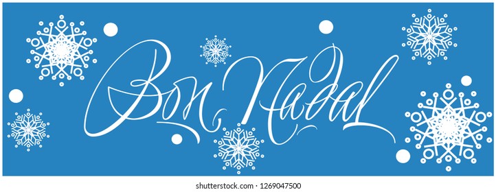 Bon Nadal - Merry Christmas calligraphy written in catalan on blue background. Flat vector illustration for greetings, cards, invitations, prints, posters, seasonal design and decoration, web.