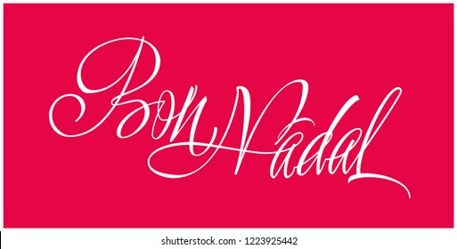 Bon Nadal - Merry Christmas lettering written in catalan; hand drawn white letters on red background. Flat vector illustration for prints, stickers, cards, posters, seasonal design and decoration.