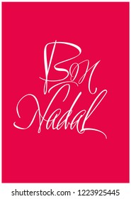 Bon Nadal - Merry Christmas lettering written in catalan; hand drawn white letters on red background. Flat vector illustration for postcards, prints, stickers, posters, seasonal design and decoration.