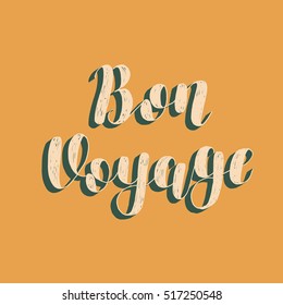 Bon voyage. Brush hand lettering vector illustration. Inspiring quote. Motivating modern calligraphy. Great for pillow cases, prints and posters, greeting cards, home decor, apparel design and more.