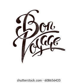 Bon voyage. Brush handmade lettering illustration in vintage style. Inspiring quote. Vector lettering. Handwritten calligraphy.