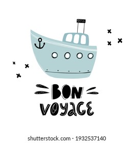 Bon voyage. Cartoon ship, hand drawing lettering, decor elements. flat style, colorful vector for kids. baby design for cards, poster decoration, t-shirt print