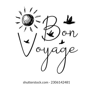 Bon voyage, good trip. Handwritten lettering. Cute card or t-shirt print template. Vector quote illustration.