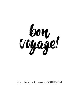 Bon voyage - hand drawn lettering phrase isolated on the white background. Fun brush ink inscription for photo overlays, greeting card or t-shirt print, poster design