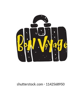 Bon voyage. Hand lettering card. Illustration of travel suitcase. Print, travel agency promo concept.