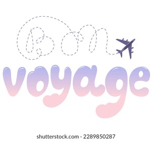 bon voyage the inscription is a vector stock illustration. Airplane. vacation. Journey. Isolated on a white background.