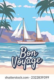 Bon Voyage poster retro, sailing ship on the ocean, sea. Tropical cruise, summertime travel vacation. Vector illustration vintage