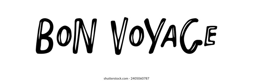 Bon Voyage text isolated on white background. Travel vector illustration. Hand drawn lettering for banner, greeting card, poster. Motivational phrase