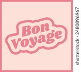 Bon voyage vector lettering 70s style. Isolated vector illustration. Handwritten modern calligraphy. Inscription for postcards, posters, prints, greeting cards. Have a nice trip paper banner.