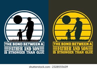 The Bond Between A Father And Son Is Stronger Than Glue, New Dad Shirt, Dad Shirt, Daddy Shirt, Father's Day Shirt, Best Papa, Gift for Dad, Unique Father's Day Gift, Father’s Day, Father-Daughter