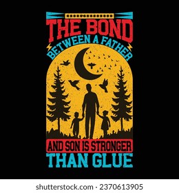 the bond between a father and son is stronger than glue T-Shirt