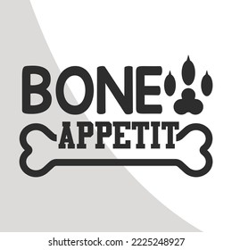 Bone Appetit, Dogs Eps File, Dog Bandana Eps Single, Dog Quotes, Bandana Typography, Bandana Eps Single, Dog Bandana Designs, Dogs Cricut Files, Cut Files for Crafters, EPS 10