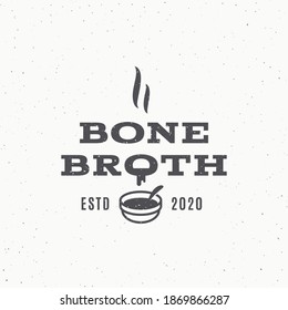 Bone Broth Abstract Retro Sign, Symbol or Logo Template. Hot Boiled Pouring Soup Icon with Typography. Diet Cuisine Dish Emblem Concept. Isolated.