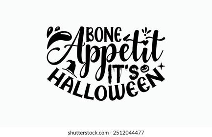 Bone Appétit It's Halloween - Halloween T-Shirt Design, Illustration Written Vector T Shirt Design, Bags, Posters, Cards, Isolated On White Background.