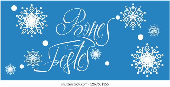 Bones Festes - Happy Holidays calligraphy written in catalan with snowflakes. Flat vector illustration for greetings, invitations, cards, prints, posters, seasonal design and decoration, banners, web.