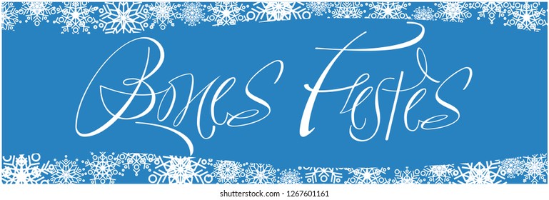 Bones Festes - Happy Holidays calligraphy written in catalan with snowflakes. Flat vector illustration for cards, prints, posters, banners, greetings, invitations, seasonal design and decoration, web.