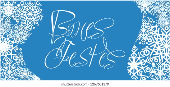 Bones Festes - Happy Holidays calligraphy written in catalan with snowflakes. Flat vector illustration for seasonal design and decoration, invitations, greetings, posters, cards, prints, banners, web.