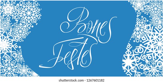 Bones Festes - Happy Holidays calligraphy written in catalan with snowflakes. Flat vector illustration for seasonal design and decoration, invitations, greetings, cards, posters, prints, banners, web.