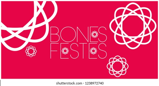 Bones Festes - Happy Holidays lettering written in catalan; creative hand drawn white letters on red background. Flat vector illustration for seasonal design, decoration, cards, posters, prints, web.